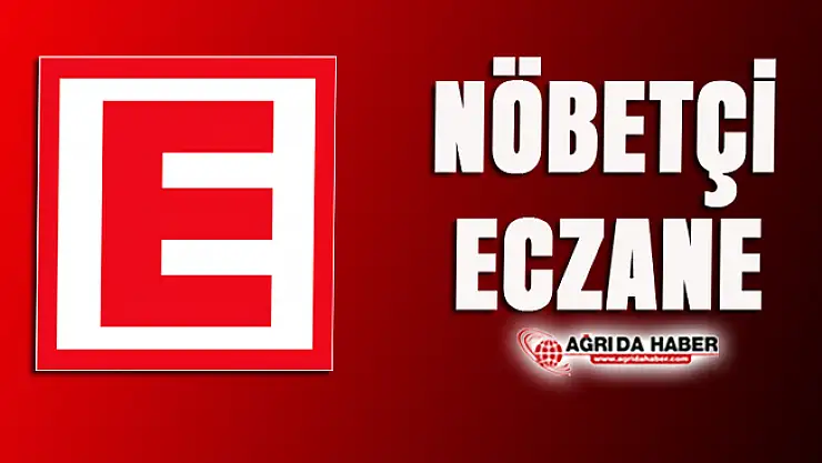 20 Temmuz 2019 Cumartesi Ağrı Nöbetçi Eczaneler Listesi