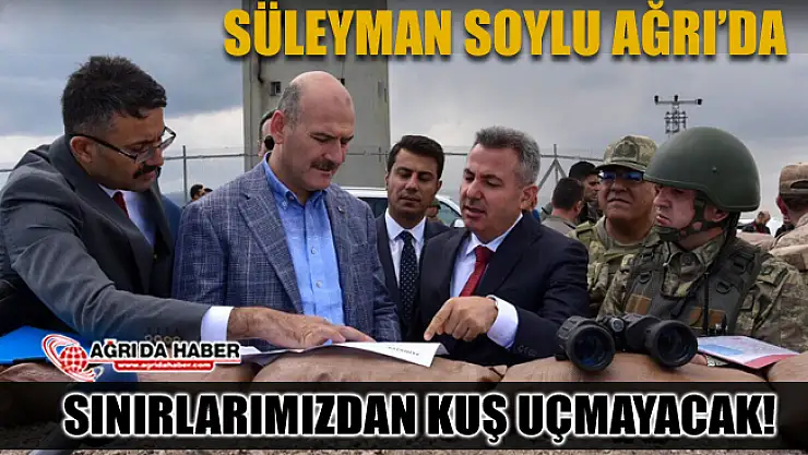 İçişleri Bakanı Süleyman Soylu Ağrı'da Sınır Duvarlarını inceledi