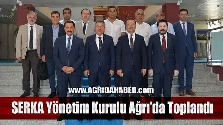 SERKA Yönetim Kurulu Ağrı'da toplandı