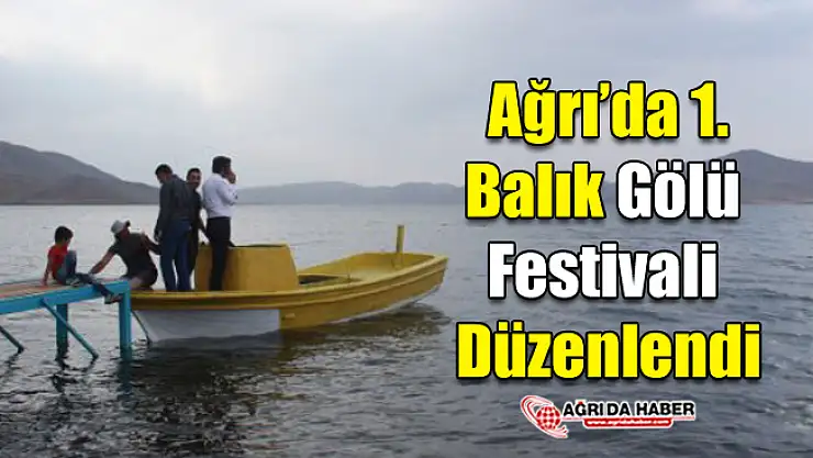 Ağrı'da 1. Balık Gölü Festivali düzenlendi