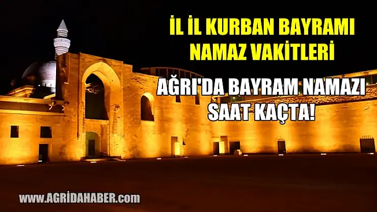 Ağrı'da Kurban Bayramı Namazı Saat Kaçta! İl İl Bayram Namazı saatleri