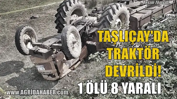Taşlıçay'da Traktör Römorkuyla Devrildi: 1 Ölü 8 Yaralı