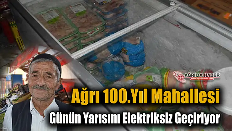 Ağrı 100.Yıl Mahallesi Günün Yarısını Elektriksiz Geçiriyor