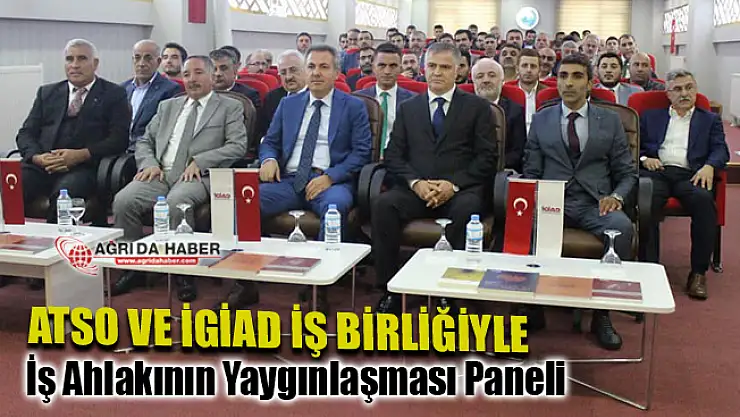 Ağrı ATSO ve İGİAD İş Birliğiyle İş Ahlak'ı Paneli düzenlendi