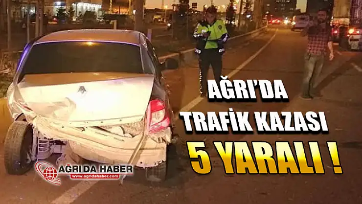 Ağrı'da Korkutan Kaza! İki Araç Çarpıştı 5 Yaralı