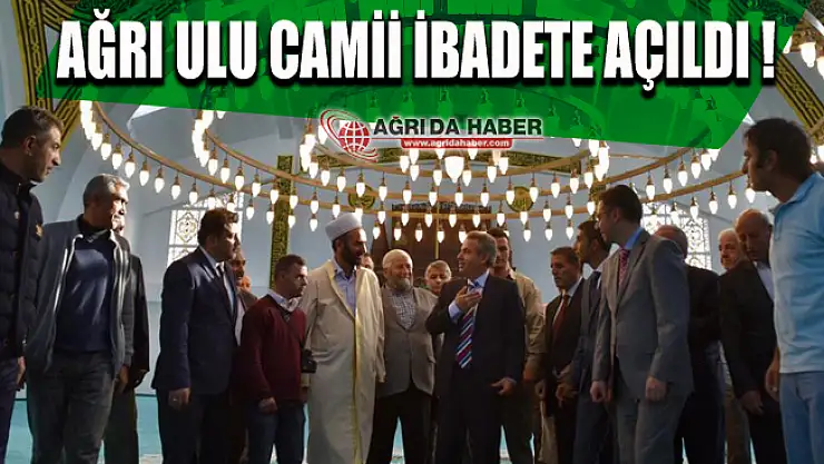 Ağrı Ulu Camii İbadete Açıldı