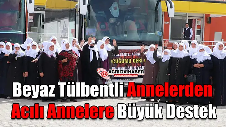 Ağrılı Beyaz Tülbentli Annelerden Acılı Annelere Büyük destek