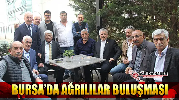 Bursa'da Ağrılılar Buluşması! Ağrı Spor Dostları Bursa'da Buluştu
