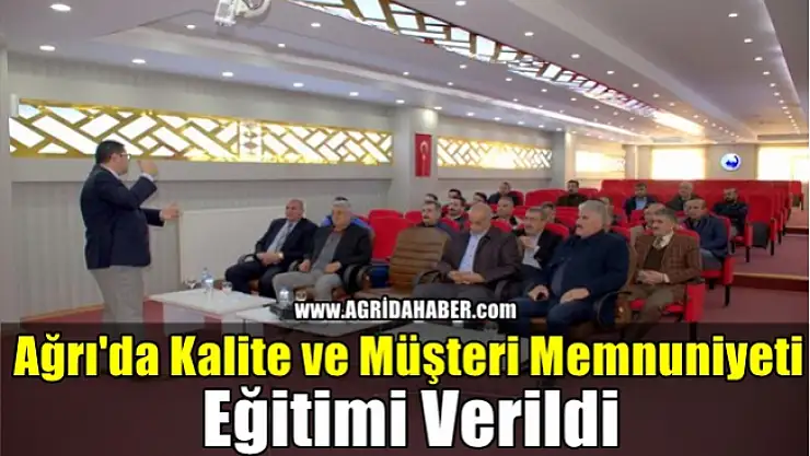 Ağrı'da Kalite ve Müşteri Memnuniyeti Eğitimi Verildi!
