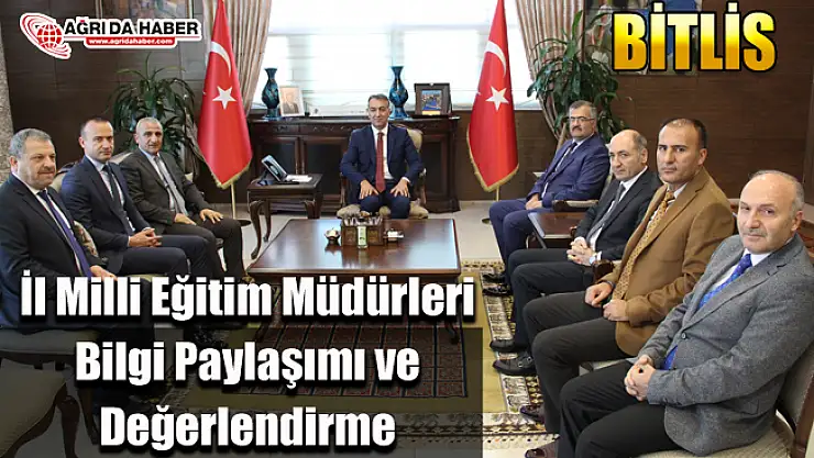Bitlis'te 'İl Milli Eğitim Müdürleri Bilgi Paylaşımı ve Değerlendirme Toplantısı' düzenlendi