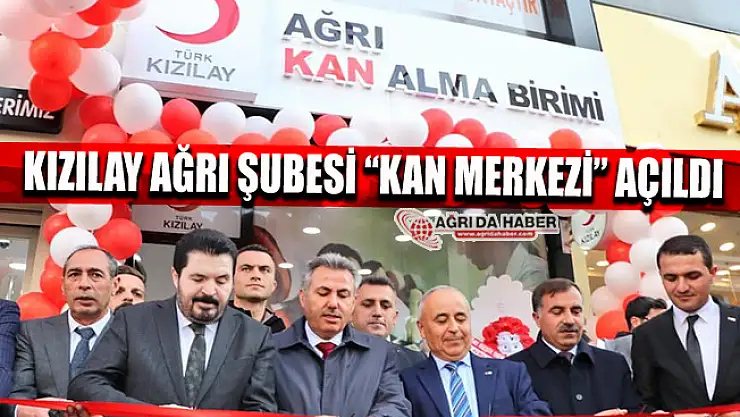 Türk Kızılay Ağrı Şubesi Kan Merkezi Açılışı Yapıldı