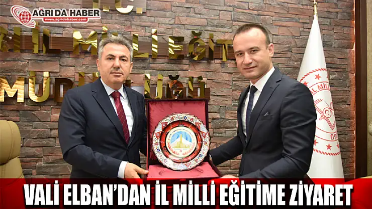Ağrı Valisi Elban İl Milli Eğitim Müdürlüğünü Ziyaret Etti