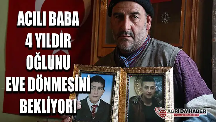 Ağrılı Baba PKK'nın Kaçırdığı Oğlunun Yolunu Gözlüyor