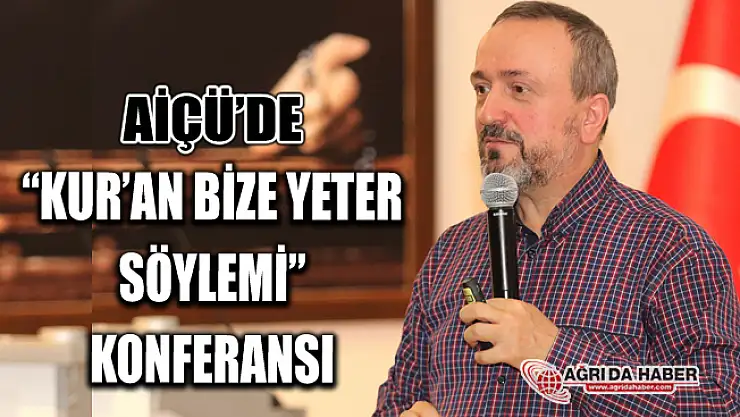 AİÇÜ'de 'Kur'an Bize Yeter Söylemi'Konferansı Düzenlendi