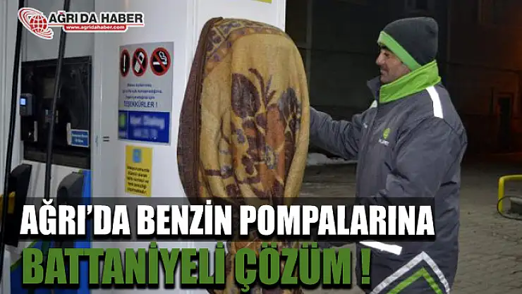 Ağrı'da Benzin İstasyonları Pompaları Battaniye İle Koruyor