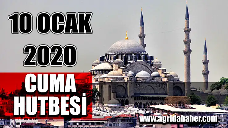 Cuma Hutbesi 10 Ocak 2020 Yayınlandı!