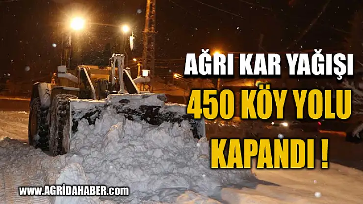 Ağrı'da kar nedeniyle 450 köy yolu ulaşıma kapandı