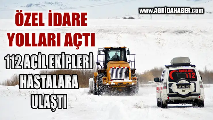 Ağrı'da sağlık ekipleri kepçe eşliğinde hastaya ulaştı