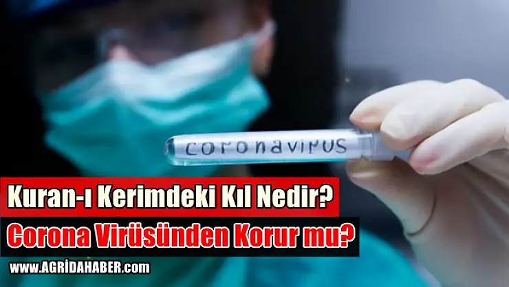 Kuran-ı Kerimdeki Kıl Nedir? Corona Virüsünden Korur mu?