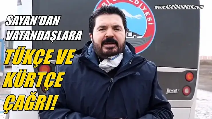 Ağrı Belediye Başkan Savcı Sayan'dan Kürtçe-Türkçe 'Evde kal' mesajı