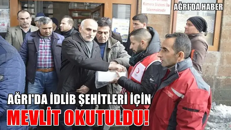 Ağrı'da İdlib Şehitlerimiz için mevlit okutuldu