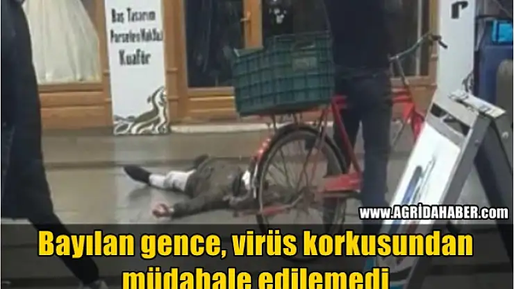 Ağrı'da Bayılan gence virüs korkusundan müdahale edilemedi