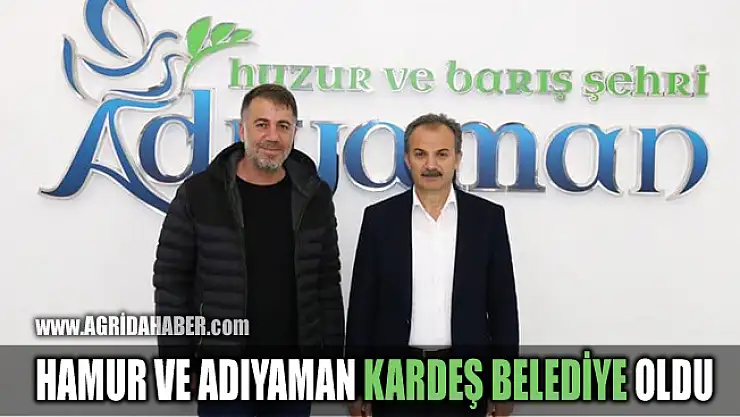 Hamur ile Adıyaman Belediyesi Kardeş Belediye Oldu