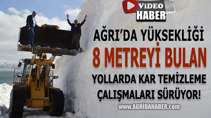 Ağrı'nın Yüksek Köylerinde 8 metreyi bulan karla kaplı yollar açılıyor