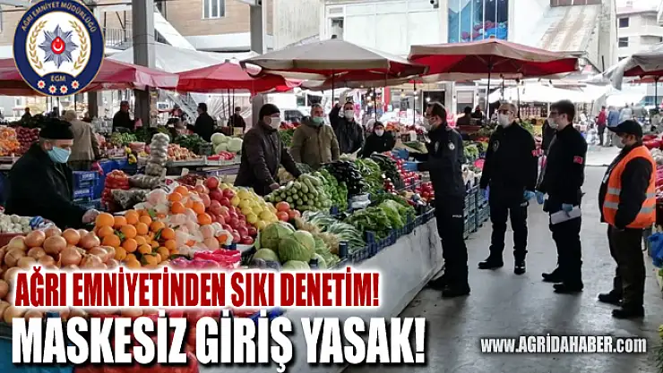 Ağrı Emniyetinden Pazar Yerlerinde Sosyal Mesafe Denetimi