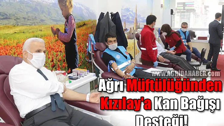 Ağrı Müftülüğünden Kızılay'a Kan Bağışı Desteği!
