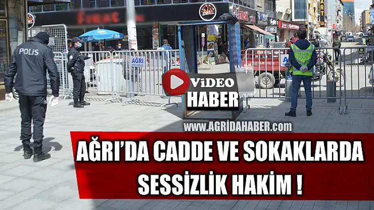 koronavirüs Tedbirleriyle Caddelerin boşaldığı Ağrı'da sessizlik hâkim