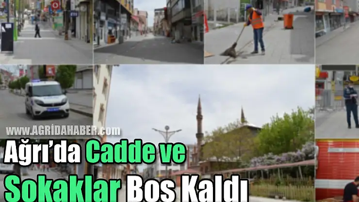 Ağrı Sokağa Çıkma Yasağı Nedeniyle Boş Kaldı