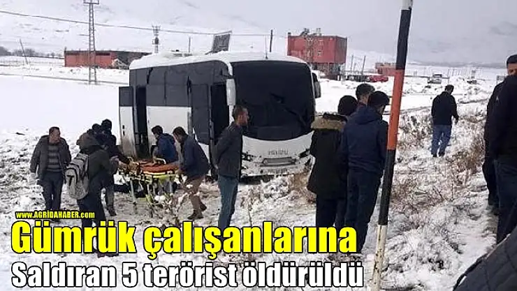Gümrük çalışanlarına saldıran 5 terörist öldürüldü