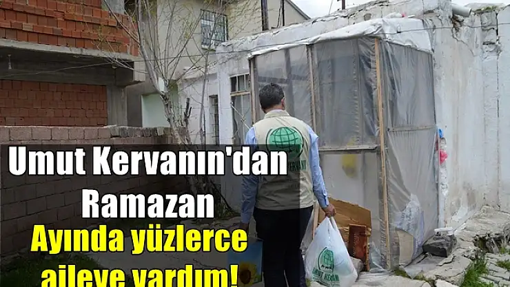 Umut Kervanın'dan Ramazan ayında yüzlerce aileye yardım!