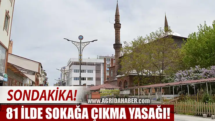 81 İlde Sokağa Çıkma Yasağı! İşte ayrıntılar