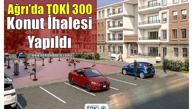 Ağrı'da TOKİ 300 Konut İhalesi Yapıldı