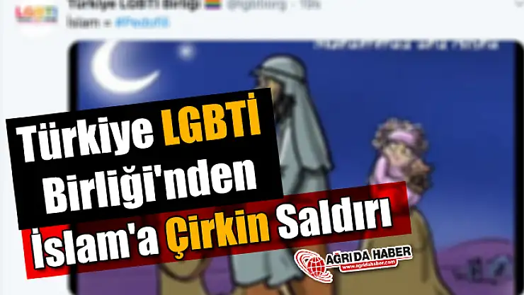 Türkiye LGBTİ Birliği'nden İslam'a Çirkin Saldırı