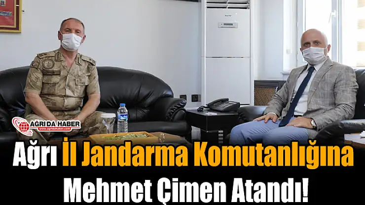 Ağrı İl Jandarma Komutanlığına Mehmet Çimen Atandı!