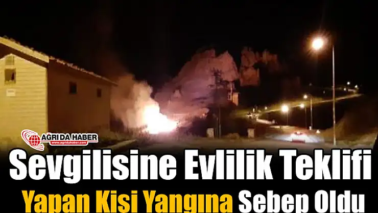 Son Dakika! Sevgilisine Evlilik Teklifi Yapan Kişi Yangına Sebep Oldu