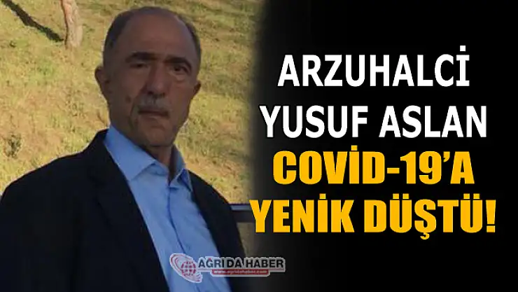 Arzuhalci Yusuf Aslan Koronavirüs'ten Vefat Etti!