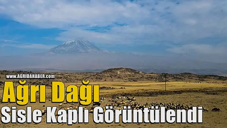 Ağrı Dağı sisle kaplı görüntülendi