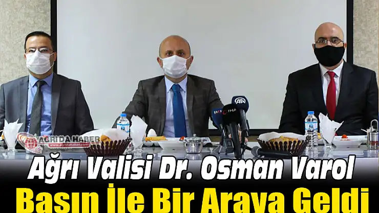 Ağrı Valisi Dr. Osman Varol Basın ile Bir Araya Geldi