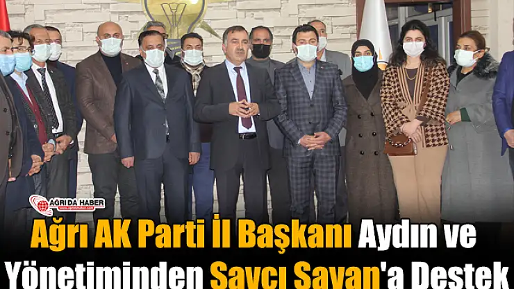 Ağrı AK Parti İl Başkanı Aydın ve Yönetiminden Savcı Sayan'a Destek