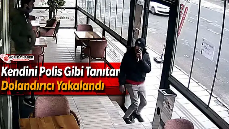 Ağrı'da Kendini Polis Gibi Tanıtan Dolandırıcı Yakalandı