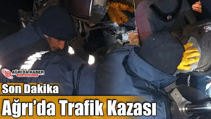 Ağrı'da Trafik Kazası! 1 Ölü 1 Yaralı