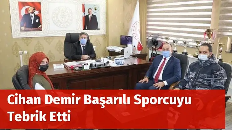 Cihan Demir Başarılı Sporcuyu Tebrik Etti