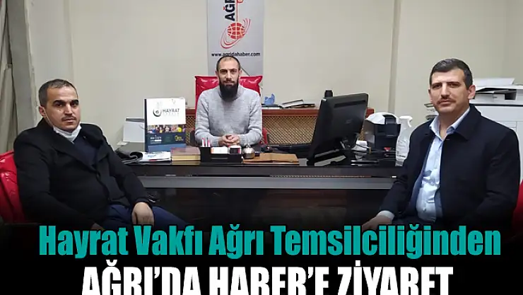 Hayrat Vakfı Ağrı Temsilciliğinden Ağrı'da Habere Ziyaret