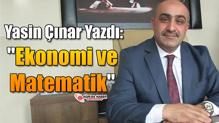 Yasin Çınar Yazdı: 'Ekonomi ve Matematik'