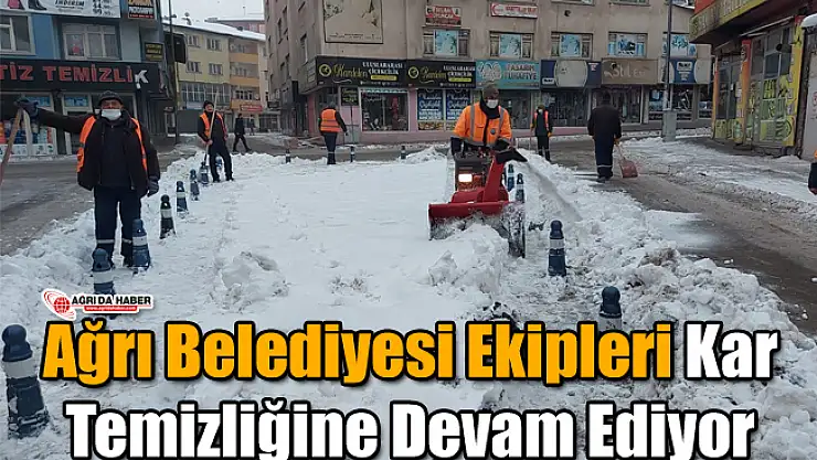 Ağrı Belediyesi Ekipleri Kar Temizliğine Devam Ediyor