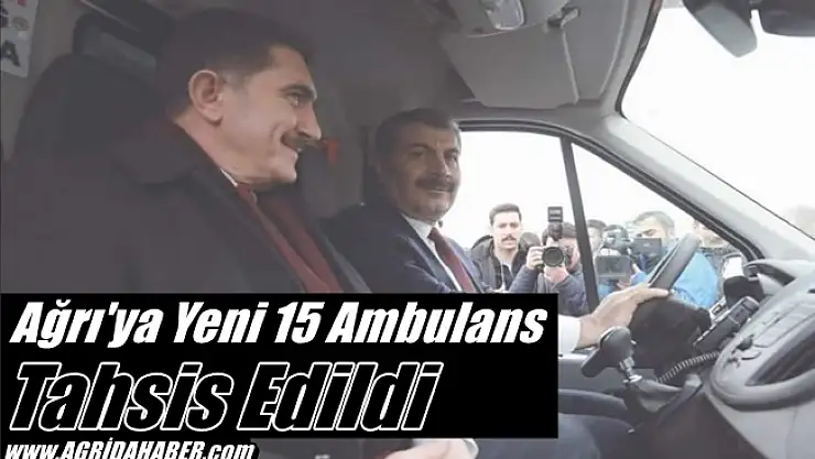 Ağrı'ya Yeni 15 Ambulans Tahsis Edildi
